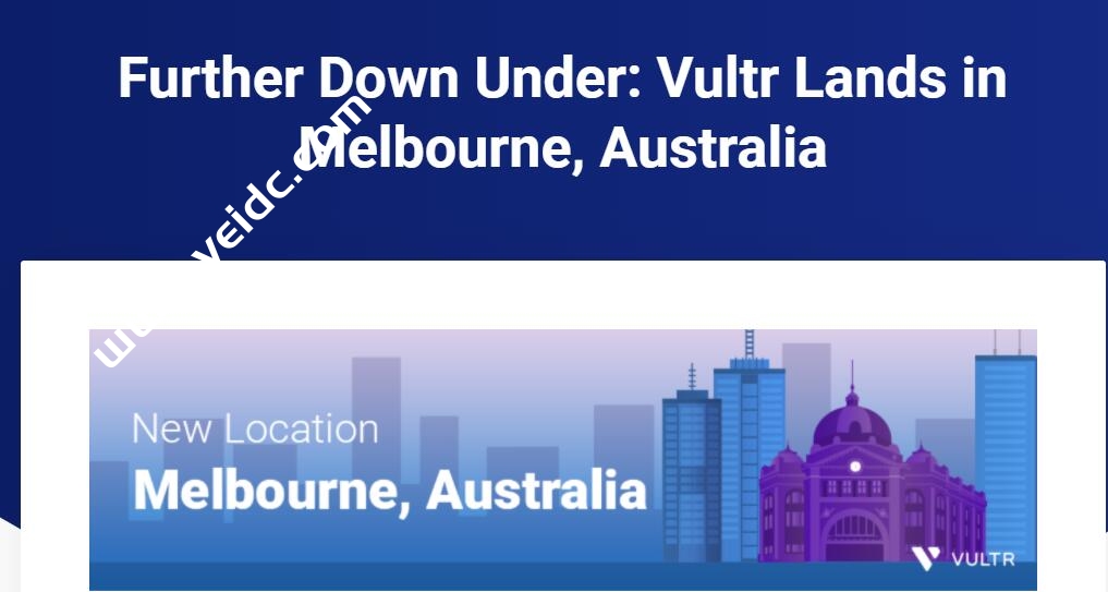 Vultr测评：新增的澳大利亚墨尔本机房怎么样？下载速度、速度延迟、路由丢包、性能测评、流媒体解锁